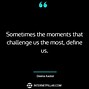 Image result for Dfining Moments Quotes