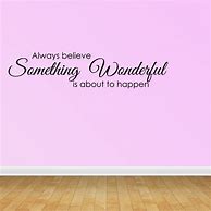 Image result for Believe It Will Happen Wall Decal Quotes