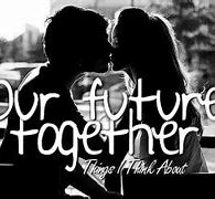 Image result for Our Future Love Quotes