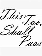 Image result for Quotes About This Too Shall Pass