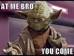 Image result for yoda quotes meme