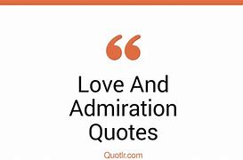 Image result for Love and Admiration Quotes