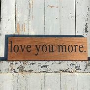 Image result for I Love You More Graphic