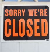 Image result for Free Images of Closed Today but Open Tomorrow