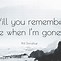 Image result for Even Though I'm Gone Quotes