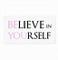 Image result for Motivational Quotes Believe in Yourself