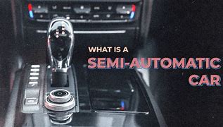 Image result for What Is a Semi-Automatic Car