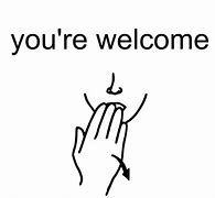 Image result for American Sign Language You're Welcome