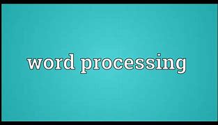 Image result for What Is the Meaning of Word Processing