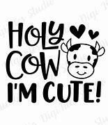 Image result for Holy Cow I'm Cute SVG