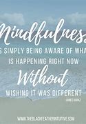 Image result for Mindfulness Quotes for Happiness