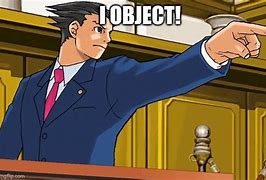 Image result for Ace Attorney Objection Meme