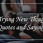 Image result for Quotes About New Things