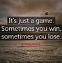 Image result for You Win I Lose Quotes