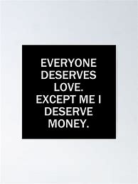 Image result for Everyone Deserves Love except Me