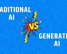 Image result for Traditional AI vs Generative Ai