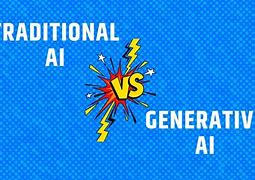 Image result for Traditional AI vs Generative Ai