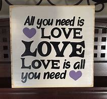 Image result for All You Need Is Love Sign