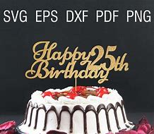 Image result for Happy 25th Birthday Cake Topper SVG