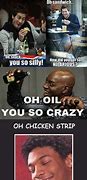 Image result for Oh You Crazy Meme