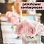 Image result for Pink Flower Arrangements Centerpieces