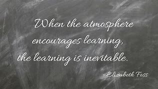 Image result for Learning Environment Quotes