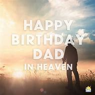 Image result for Birthday Wishes for Dad in Heaven