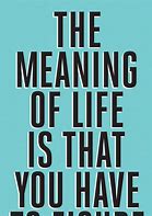 Image result for Quotes About Life with Meaning