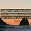 Image result for Motivational Quotes About Opportunity