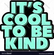 Image result for It's Cool to Be Kind