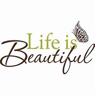 Image result for Quotes On Life Is Beautiful