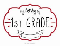 Image result for Last Day of First Grade Sign