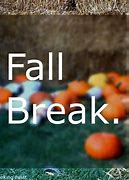 Image result for Fall Break Ends