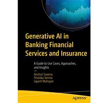 Generative AI In Banking Financial Services And Insurance: A Guide To Use Cases, Approaches, And Insights, (Paperback)