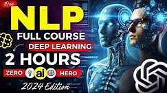 Natural Language Processing (NLP) Full Course | Learn NLP in Deep Learning Tutorial 2024