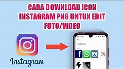 Cara Download Logo Ikon Instagram PNG Gratis Untuk Edit Foto Dan Video