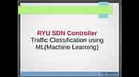 SDN Project - Traffic Classification using Machine Learning in software defined networking