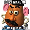 Mr Potato Head Angry Eyes Meme