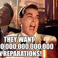 Reparations Funny Memes