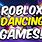 Roblox Dance Games