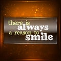 There is always a reason to smile.