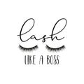 Lash like a boss-calligraphy with eyelashes.