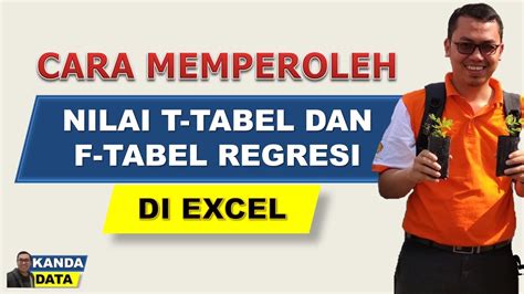 Cara Memperoleh Nilai T Tabel Dan F Tabel Regresi Di Excel Youtube