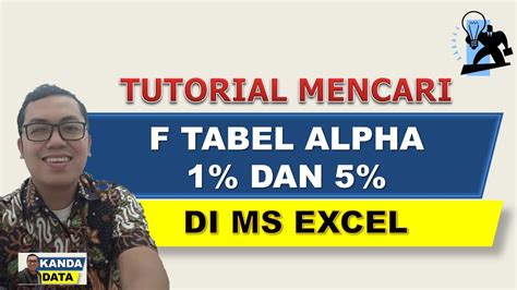 Cara Mencari F Tabel Alpha 1 Dan 5 Di Ms Excel Youtube