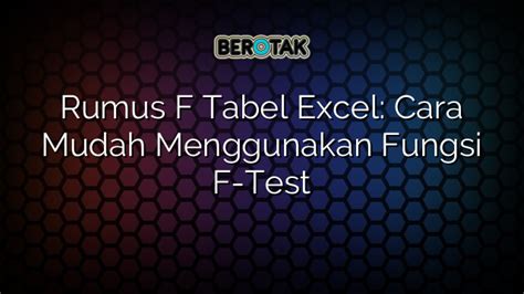 √ Rumus F Tabel Excel Cara Mudah Menggunakan Fungsi F Test