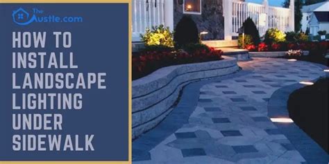 How to Install Landscape Lighting Under Sidewalk- Way to Sleek Look