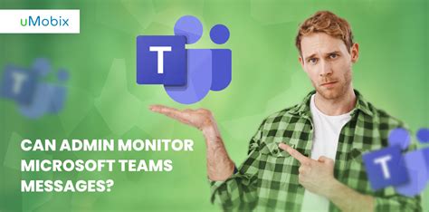 Can Admin Access and Monitor Microsoft Teams Messages?