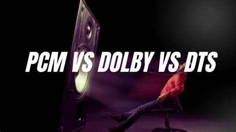 PCM vs Dolby vs DTS - Choosing the Best Audio Formats?