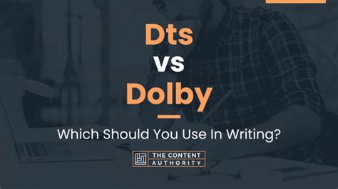 Dts vs Dolby: Which Should You Use In Writing?