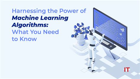 Harnessing the Power of Machine Learning Algorithms: What You Need to Know